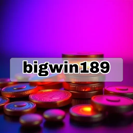 bigwin189: Raih Bonus Keuntungan Menarik di Platform Game Online